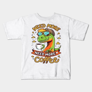 Dinosaur Design I Need More Coffee Kids T-Shirt